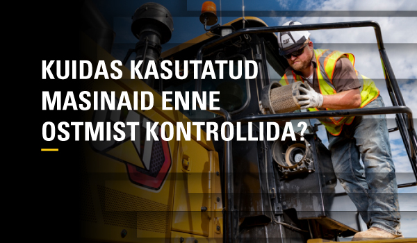 KUIDAS KASUTATUD MASINAID ENNE OSTMIST KONTROLLIDA?